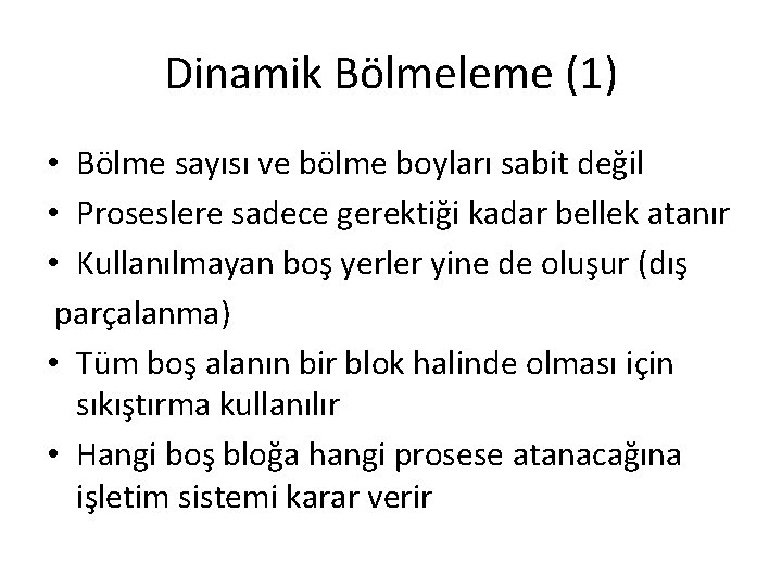 Dinamik Bölmeleme (1) • Bölme sayısı ve bölme boyları sabit değil • Proseslere sadece