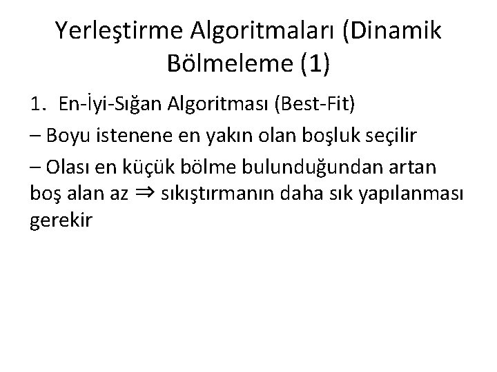 Yerleştirme Algoritmaları (Dinamik Bölmeleme (1) 1. En-İyi-Sığan Algoritması (Best-Fit) – Boyu istenene en yakın