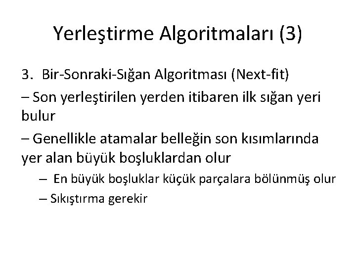 Yerleştirme Algoritmaları (3) 3. Bir-Sonraki-Sığan Algoritması (Next-fit) – Son yerleştirilen yerden itibaren ilk sığan