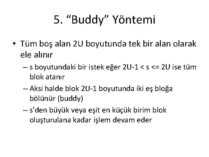 5. “Buddy” Yöntemi • Tüm boş alan 2 U boyutunda tek bir alan olarak