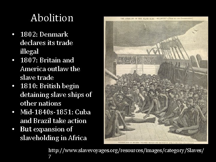 Abolition • 1802: Denmark declares its trade illegal • 1807: Britain and America outlaw