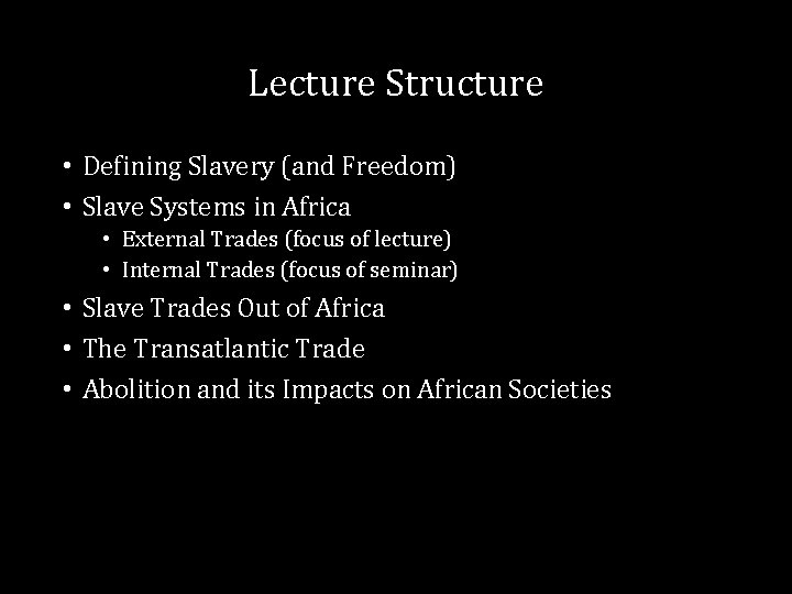 Lecture Structure • Defining Slavery (and Freedom) • Slave Systems in Africa • External