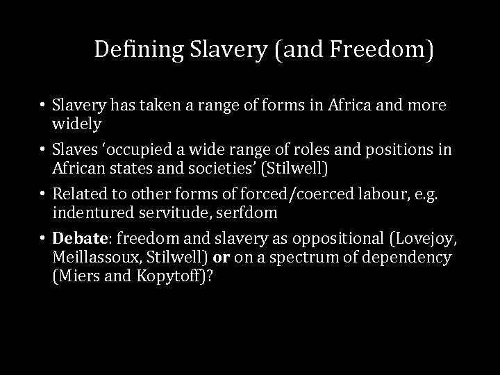 Defining Slavery (and Freedom) • Slavery has taken a range of forms in Africa