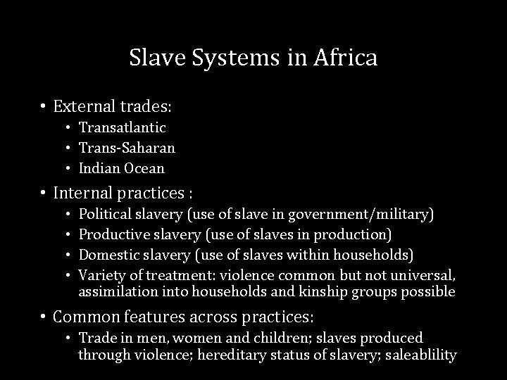 Slave Systems in Africa • External trades: • Transatlantic • Trans-Saharan • Indian Ocean