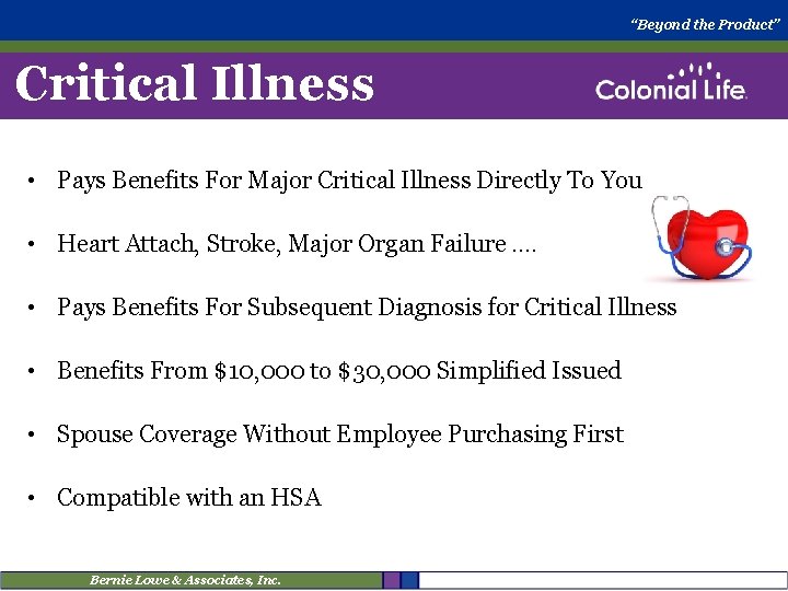 “Beyond the Product” Critical Illness • Pays Benefits For Major Critical Illness Directly To