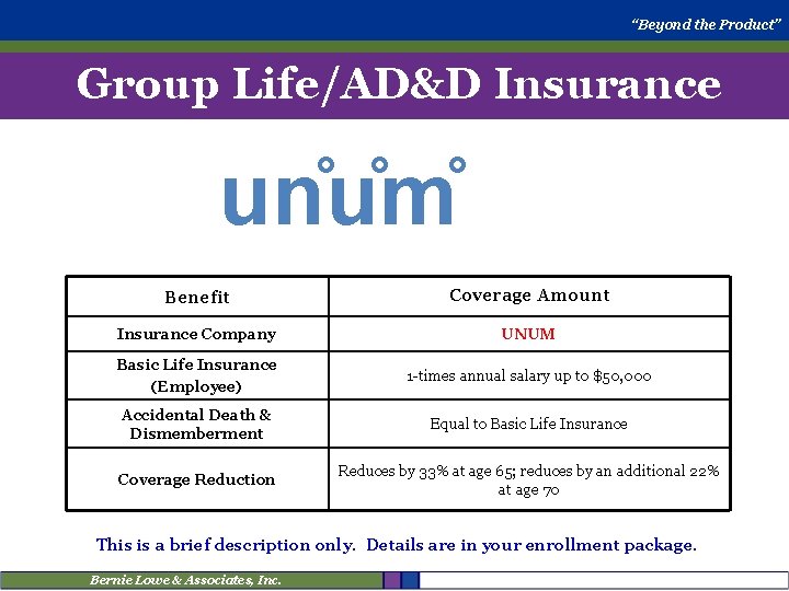 “Beyond the Product” Group Life/AD&D Insurance un u m Benefit Coverage Amount Insurance Company