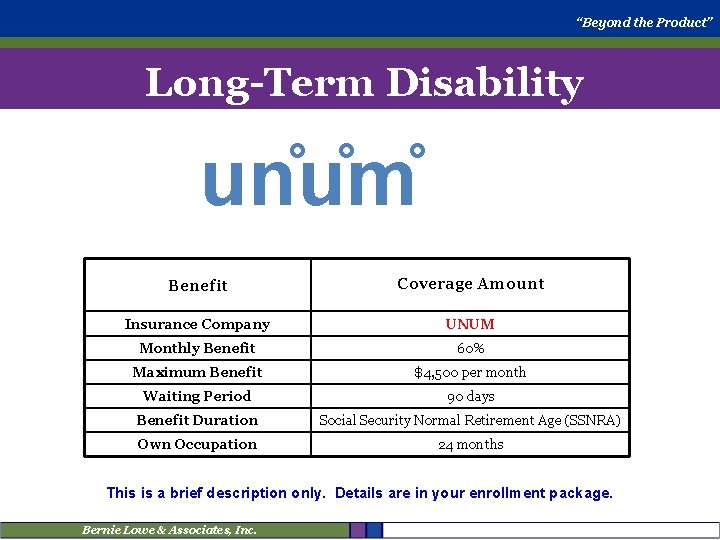 “Beyond the Product” Long-Term Disability un u m Benefit Coverage Amount Insurance Company UNUM