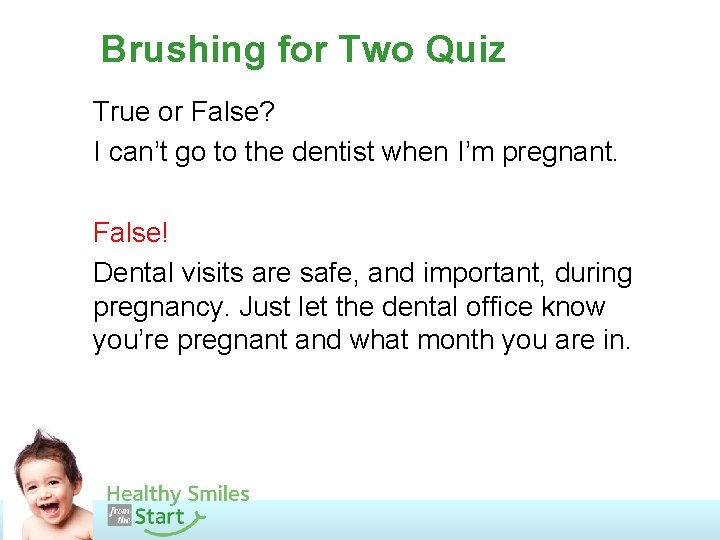 Brushing for Two Quiz True or False? I can’t go to the dentist when