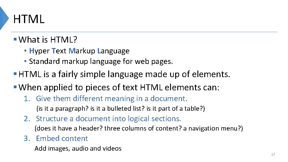 HTML § What is HTML? • Hyper Text Markup Language • Standard markup language