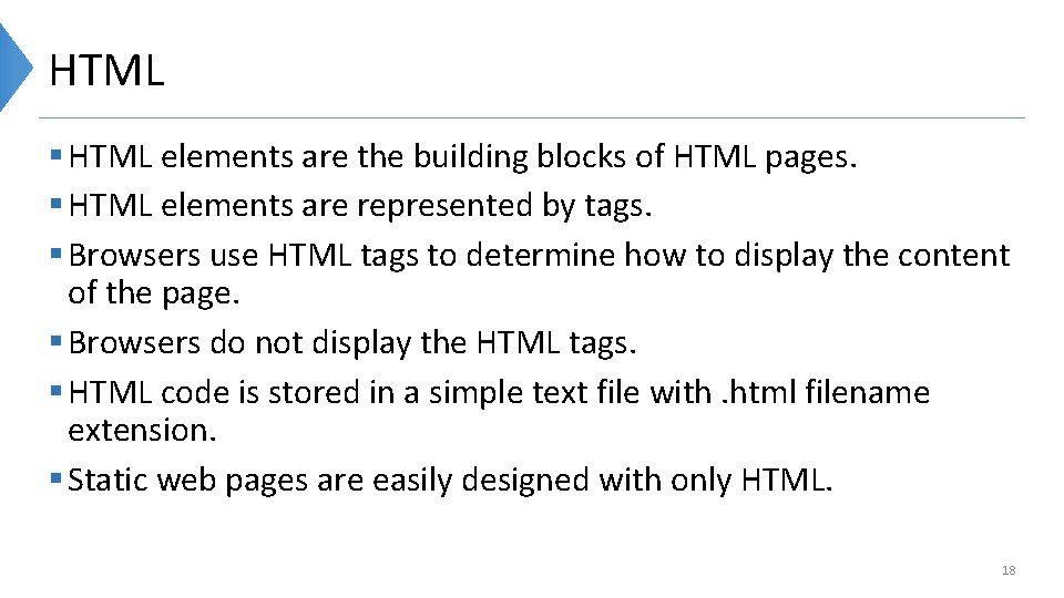 HTML § HTML elements are the building blocks of HTML pages. § HTML elements