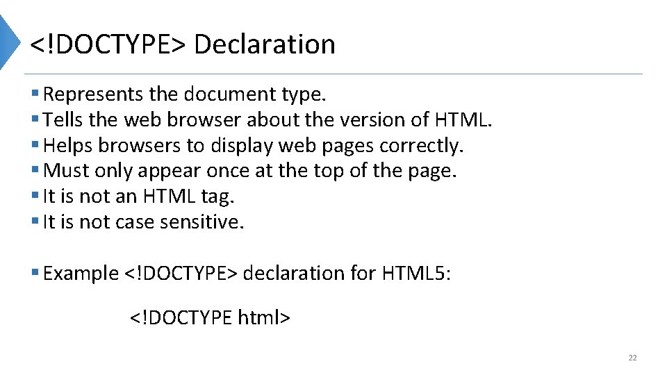 <!DOCTYPE> Declaration § Represents the document type. § Tells the web browser about the
