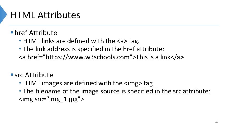 HTML Attributes § href Attribute • HTML links are defined with the <a> tag.