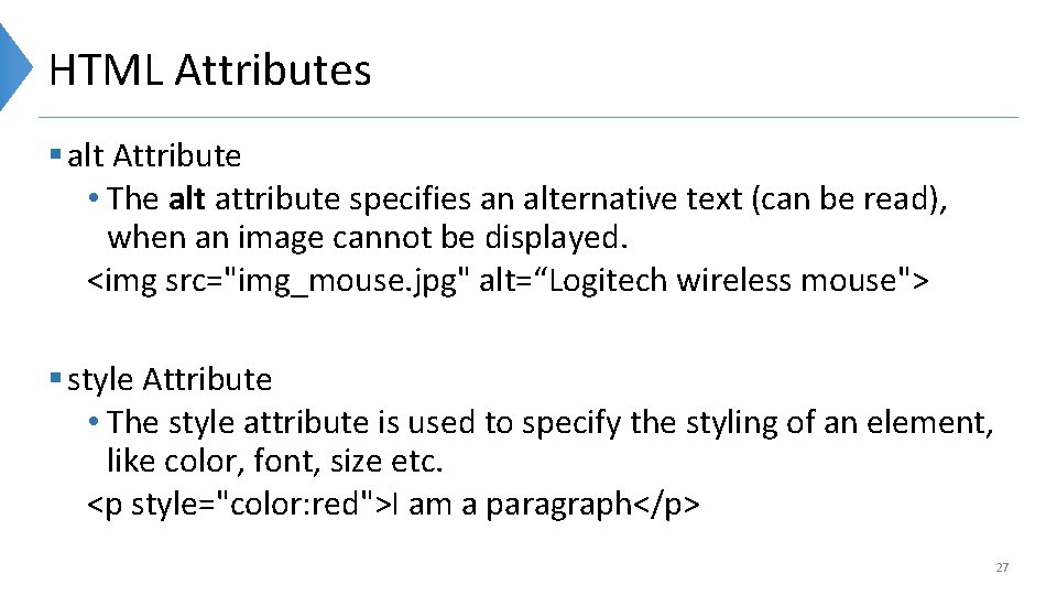 HTML Attributes § alt Attribute • The alt attribute specifies an alternative text (can