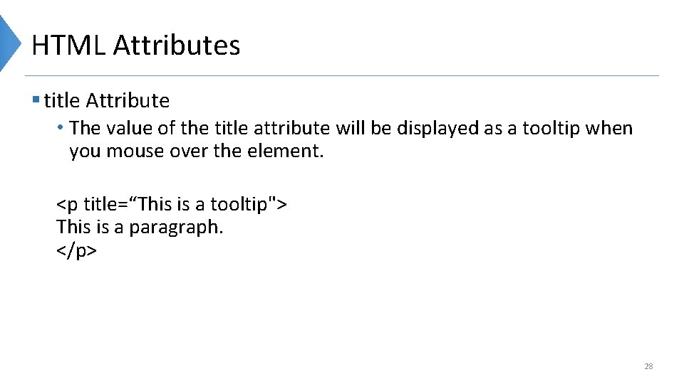HTML Attributes § title Attribute • The value of the title attribute will be