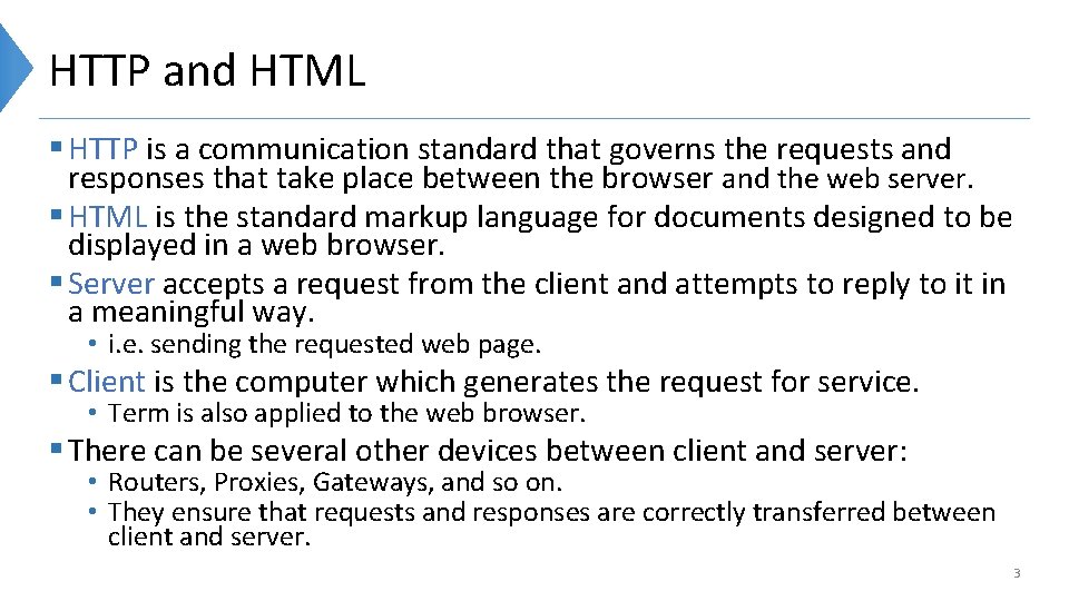 HTTP and HTML § HTTP is a communication standard that governs the requests and