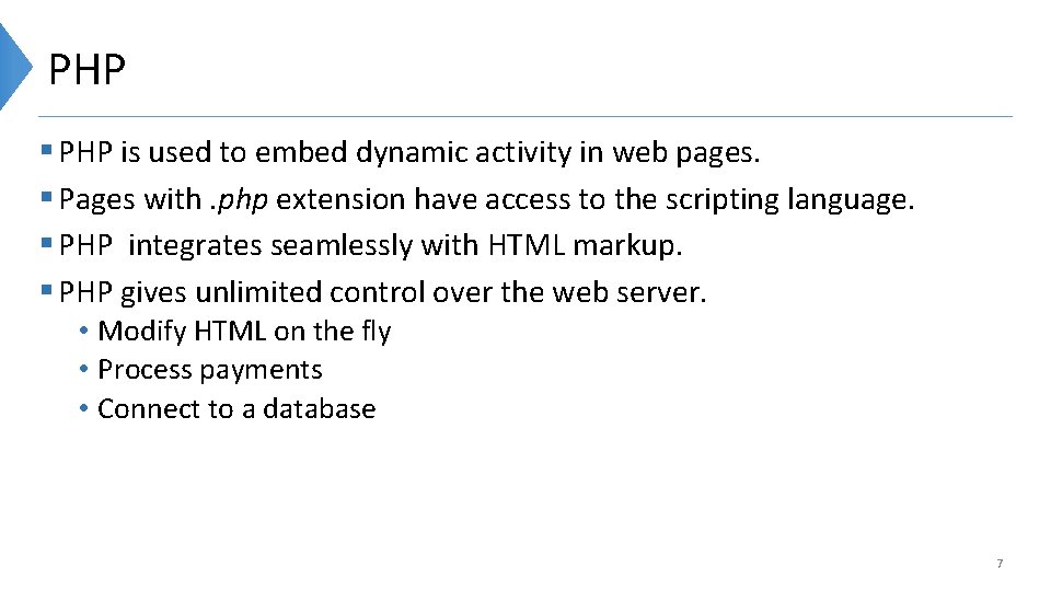 PHP § PHP is used to embed dynamic activity in web pages. § Pages