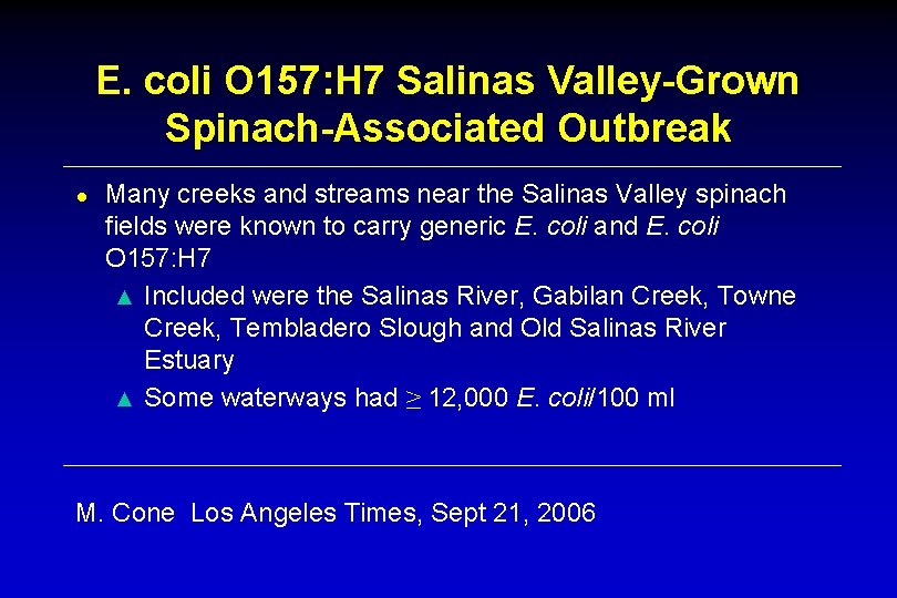 E. coli O 157: H 7 Salinas Valley-Grown Spinach-Associated Outbreak ● Many creeks and