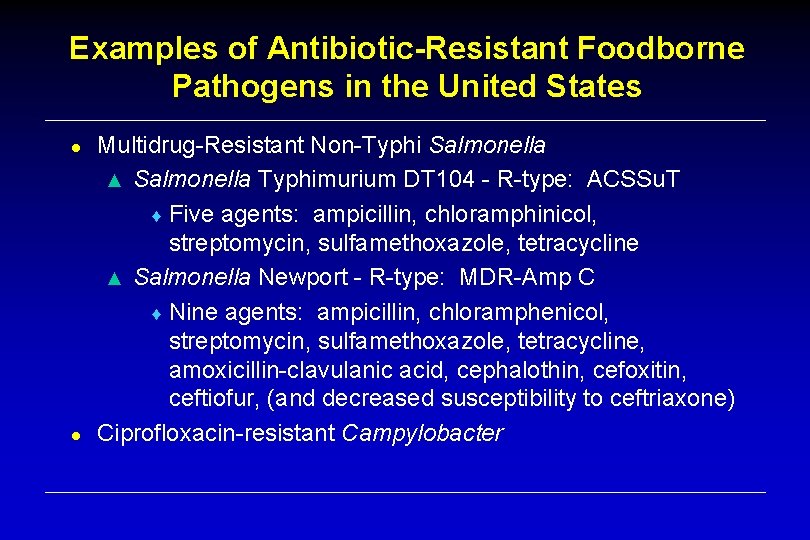 Examples of Antibiotic-Resistant Foodborne Pathogens in the United States ● ● Multidrug-Resistant Non-Typhi Salmonella