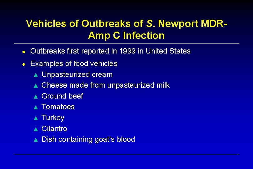 Vehicles of Outbreaks of S. Newport MDRAmp C Infection ● Outbreaks first reported in