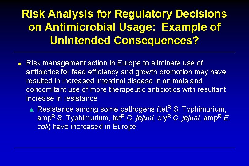 Risk Analysis for Regulatory Decisions on Antimicrobial Usage: Example of Unintended Consequences? ● Risk