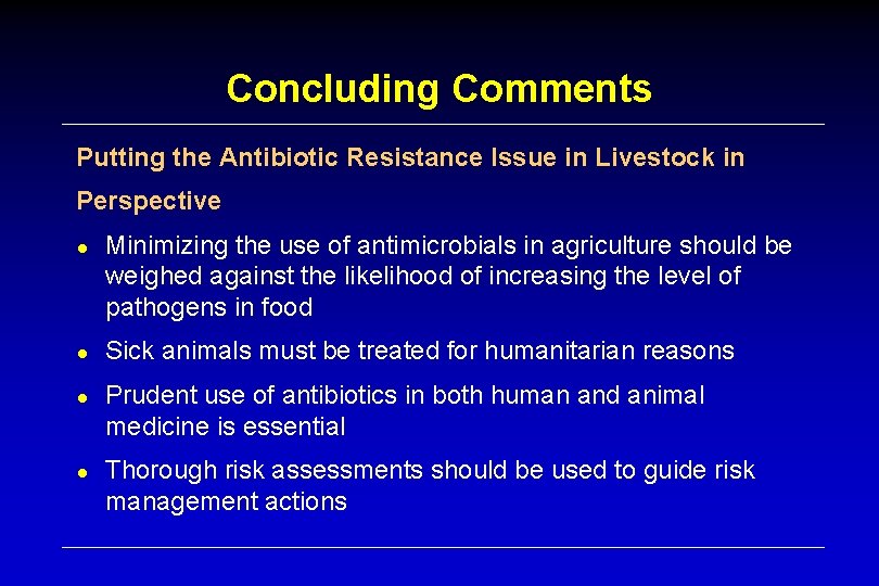 Concluding Comments Putting the Antibiotic Resistance Issue in Livestock in Perspective ● Minimizing the