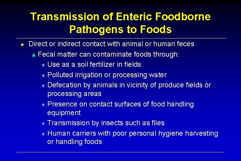 Transmission of Enteric Foodborne Pathogens to Foods ● Direct or indirect contact with animal