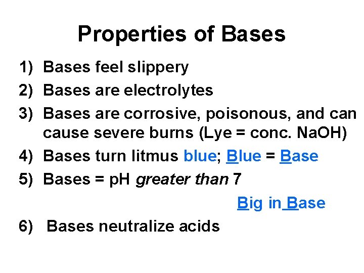 Properties of Bases 1) Bases feel slippery 2) Bases are electrolytes 3) Bases are