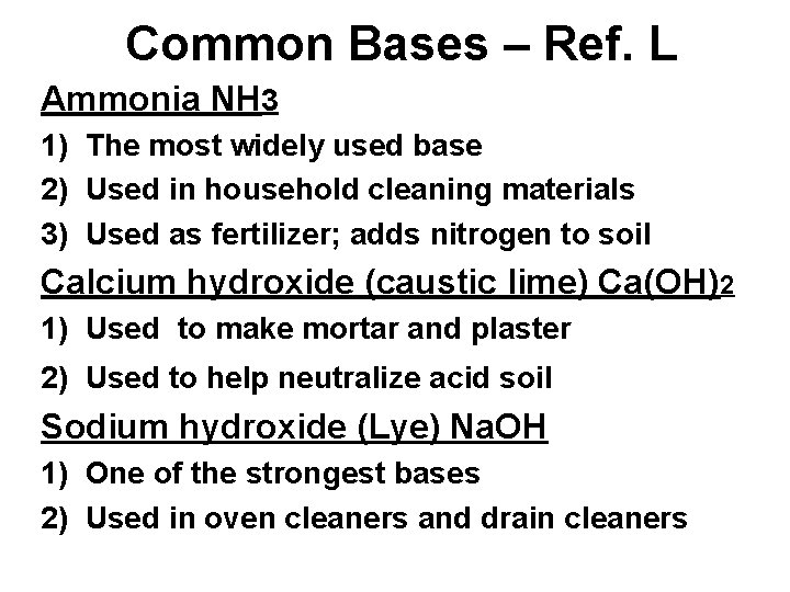 Common Bases – Ref. L Ammonia NH 3 1) The most widely used base