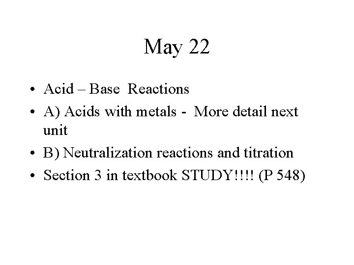 May 22 • Acid – Base Reactions • A) Acids with metals - More