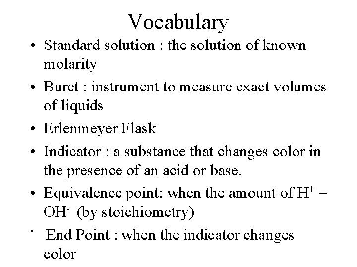 Vocabulary • Standard solution : the solution of known molarity • Buret : instrument