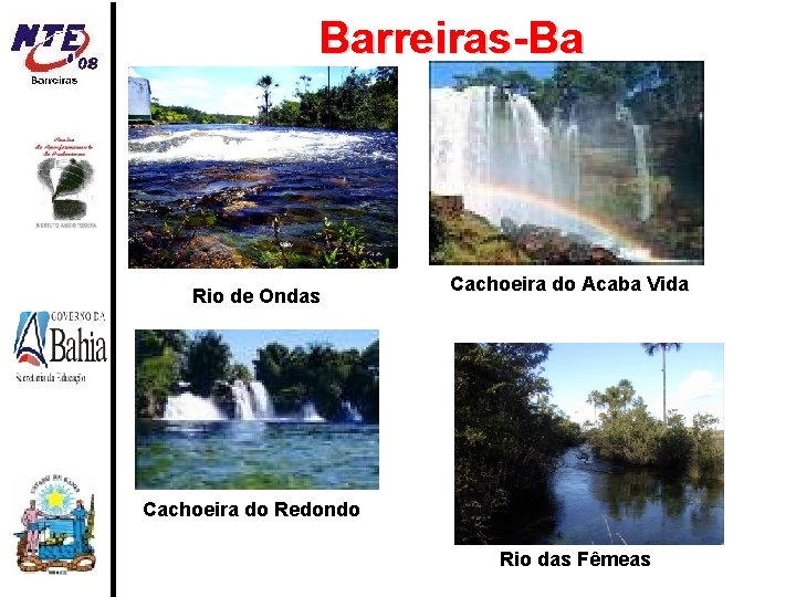 Barreiras-Ba Rio de Ondas Cachoeira do Acaba Vida Cachoeira do Redondo Rio das Fêmeas