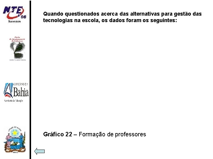 Quando questionados acerca das alternativas para gestão das tecnologias na escola, os dados foram