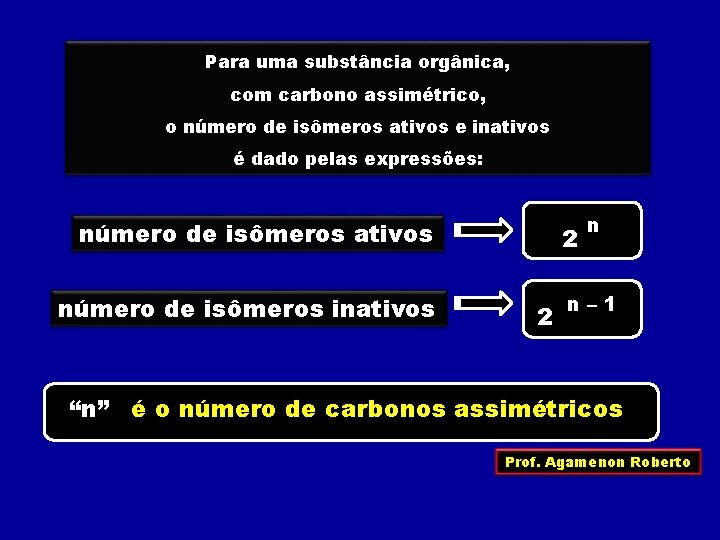 Para uma substância orgânica, com carbono assimétrico, o número de isômeros ativos e inativos