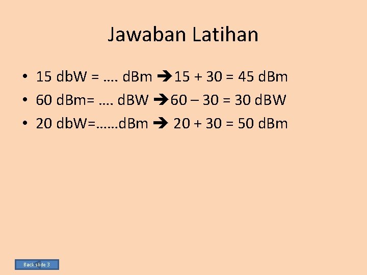 Jawaban Latihan • 15 db. W = …. d. Bm 15 + 30 =