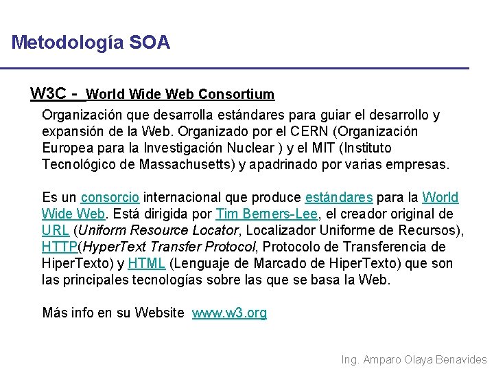 Metodología SOA W 3 C - World Wide Web Consortium Organización que desarrolla estándares