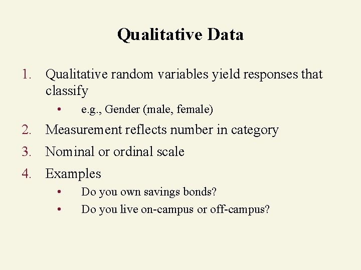 Qualitative Data 1. Qualitative random variables yield responses that classify • e. g. ,