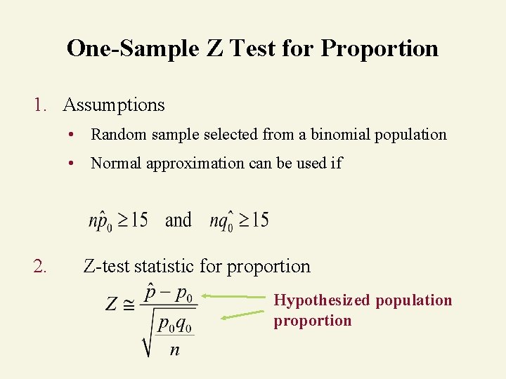 One-Sample Z Test for Proportion 1. Assumptions • Random sample selected from a binomial