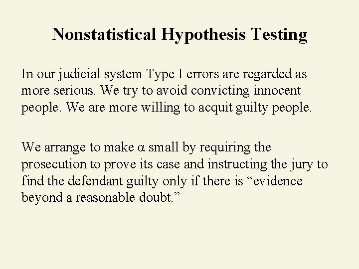 Nonstatistical Hypothesis Testing In our judicial system Type I errors are regarded as more