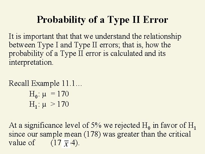 Probability of a Type II Error It is important that we understand the relationship