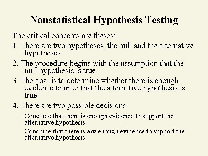 Nonstatistical Hypothesis Testing The critical concepts are theses: 1. There are two hypotheses, the
