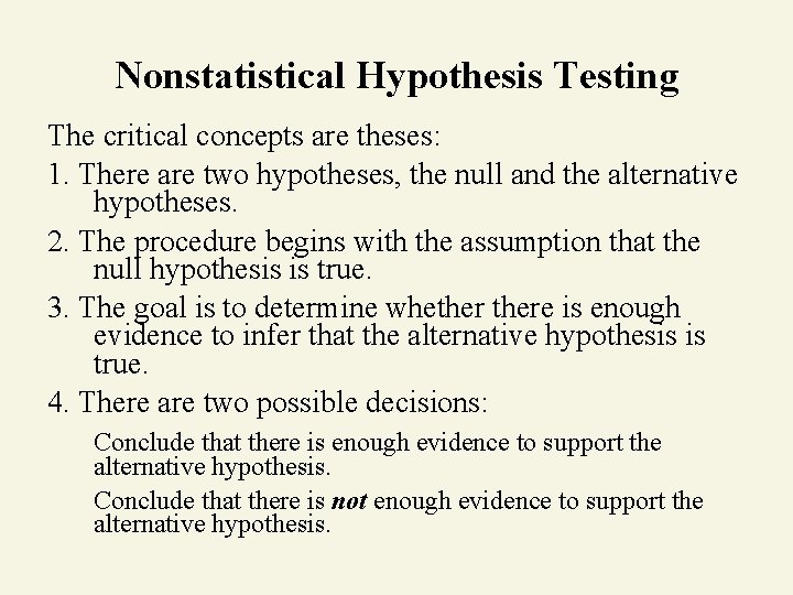 Nonstatistical Hypothesis Testing The critical concepts are theses: 1. There are two hypotheses, the