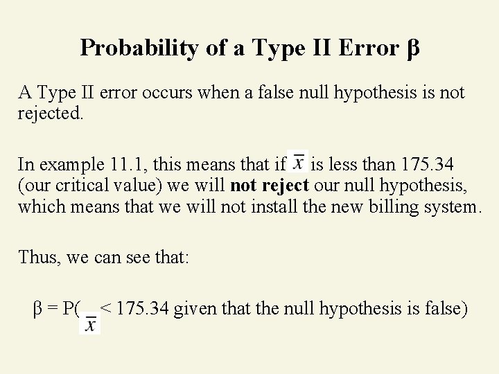 Probability of a Type II Error β A Type II error occurs when a