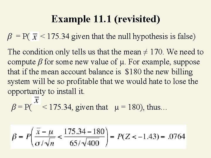 Example 11. 1 (revisited) β = P( < 175. 34 given that the null