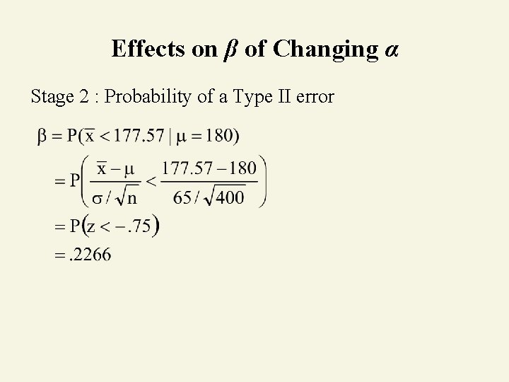 Effects on β of Changing α Stage 2 : Probability of a Type II