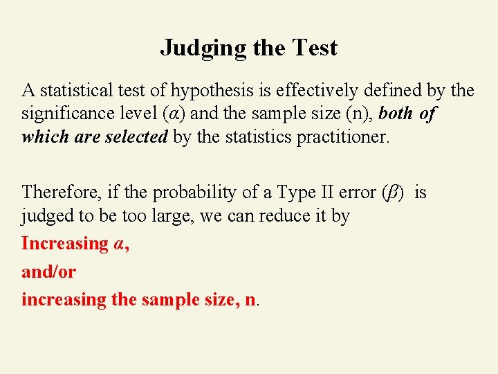 Judging the Test A statistical test of hypothesis is effectively defined by the significance