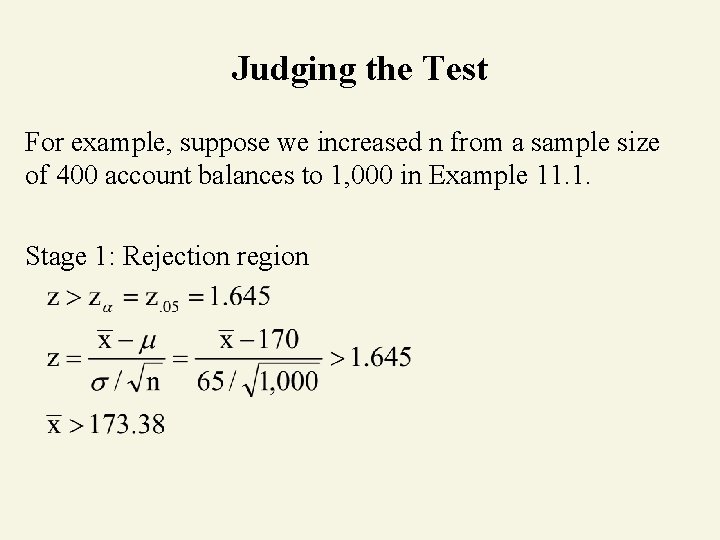 Judging the Test For example, suppose we increased n from a sample size of