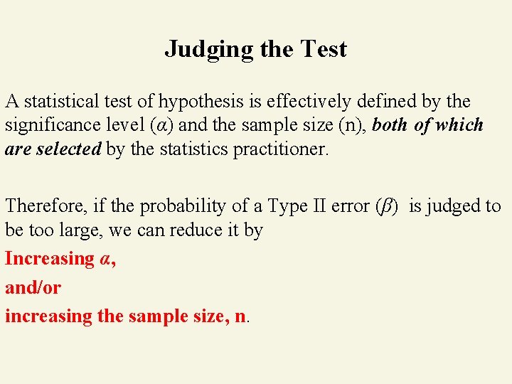 Judging the Test A statistical test of hypothesis is effectively defined by the significance