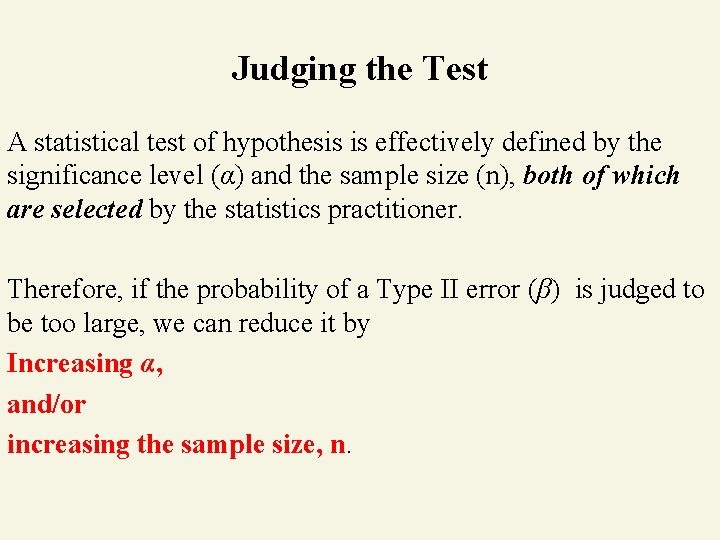 Judging the Test A statistical test of hypothesis is effectively defined by the significance