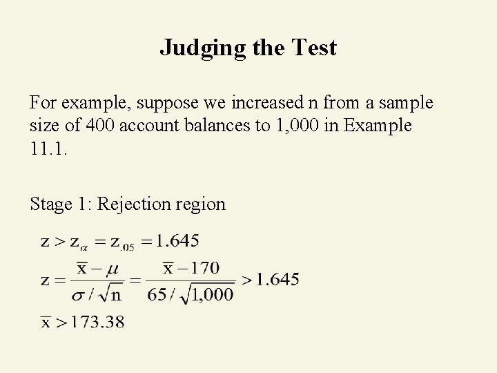 Judging the Test For example, suppose we increased n from a sample size of