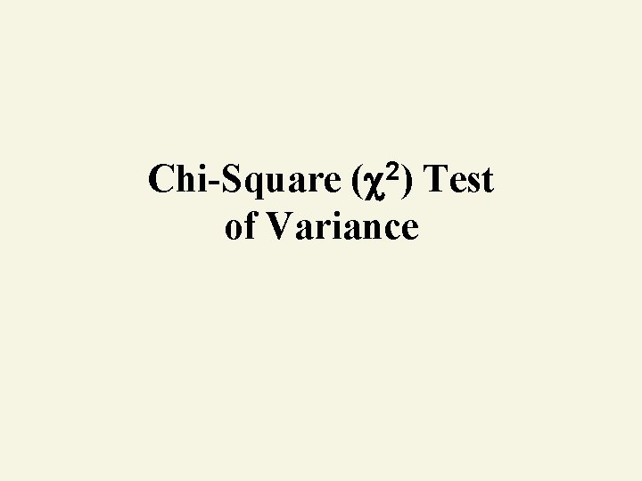 Chi-Square ( 2) Test of Variance 